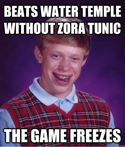 Beats Water Temple without Zora Tunic The game freezes  Bad Luck Brian