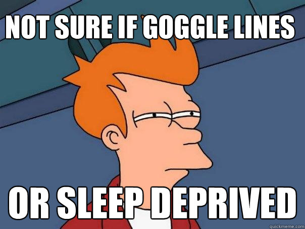 Not sure if goggle lines Or sleep deprived - Not sure if goggle lines Or sleep deprived  Futurama Fry