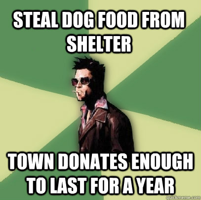 Steal dog food from shelter town donates enough to last for a year  Helpful Tyler Durden