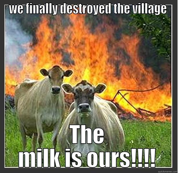 WE FINALLY DESTROYED THE VILLAGE THE MILK IS OURS!!!! Evil cows