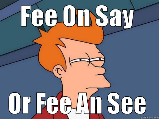 FEE ON SAY OR FEE AN SEE Futurama Fry