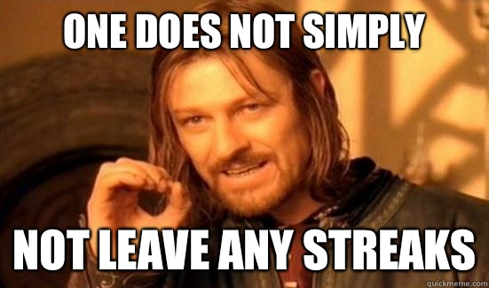 One Does Not Simply  Not leave any streaks  Boromir