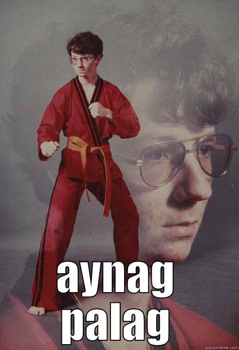 lolzz harhar -  AYNAG PALAG Karate Kyle