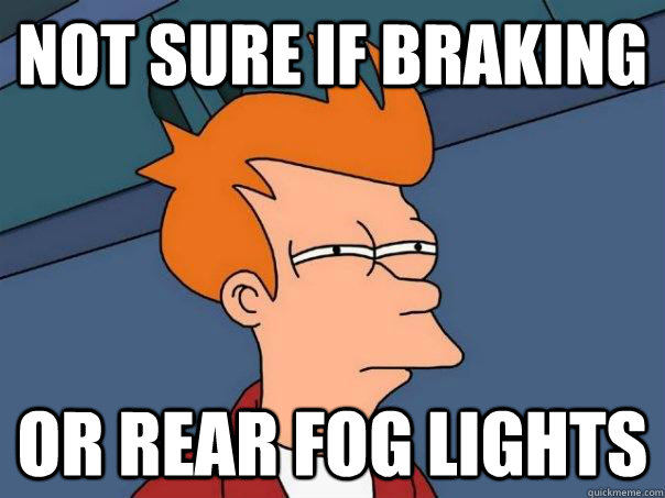 Not sure if braking or rear fog lights  Futurama Fry