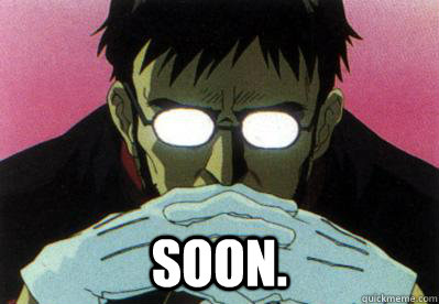  Soon.  Hipster Gendo