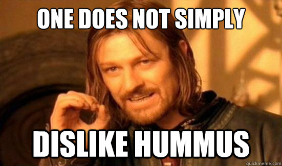 One Does Not Simply dislike hummus - One Does Not Simply dislike hummus  Boromir