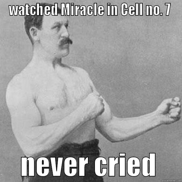 WATCHED MIRACLE IN CELL NO. 7 NEVER CRIED overly manly man