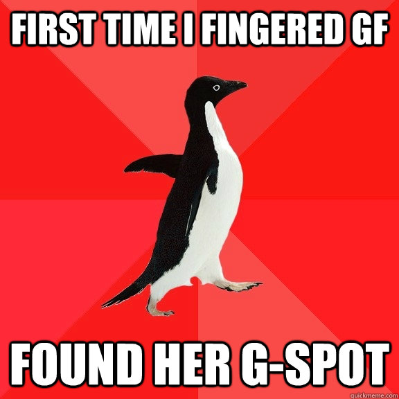 First time I fingered gf Found her g-spot  Socially Awesome Penguin