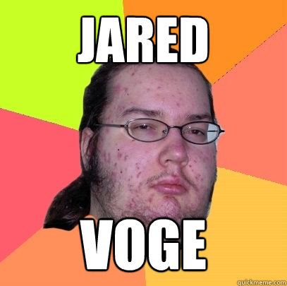 Jared Voge  Butthurt Dweller