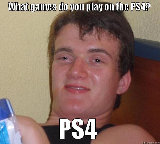 WHAT GAMES DO YOU PLAY ON THE PS4? PS4 10 Guy