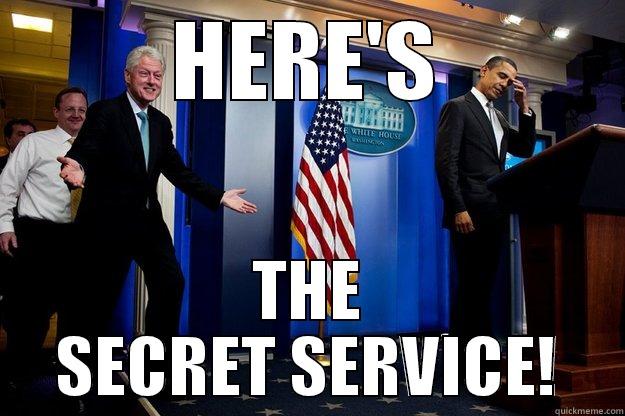 HERE'S THE SECRET SERVICE! Inappropriate Timing Bill Clinton