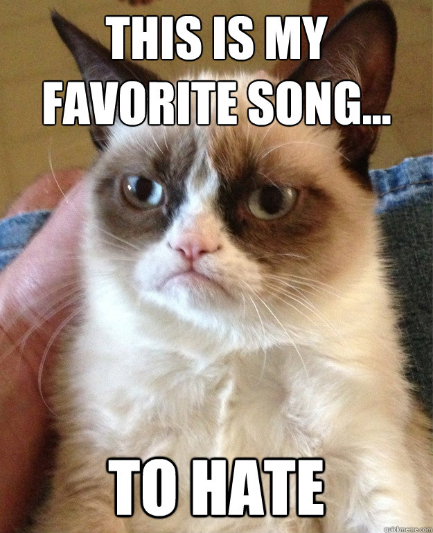 this is my favorite song... to hate - this is my favorite song... to hate  Misc