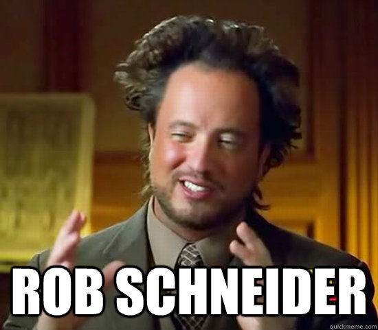  Rob Schneider  Ancient Aliens