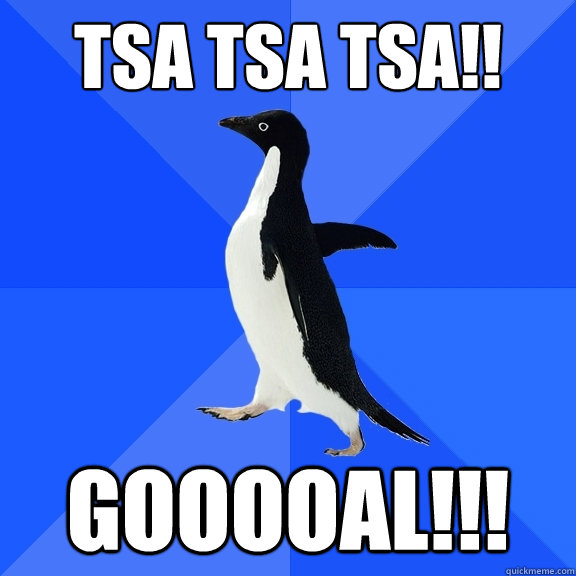 tsa tsa tsa!! GOOOOAL!!! - tsa tsa tsa!! GOOOOAL!!!  Socially Awkward Penguin