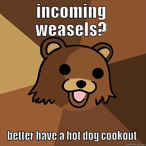 INCOMING WEASELS? BETTER HAVE A HOT DOG COOKOUT Pedobear