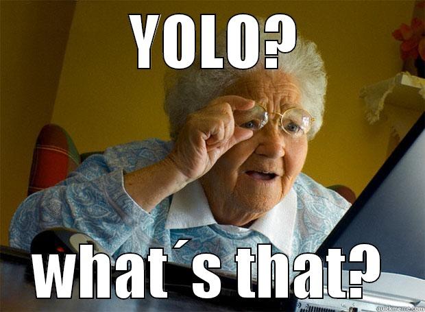 what is YOLO -  YOLO? WHAT´S THAT? Grandma finds the Internet