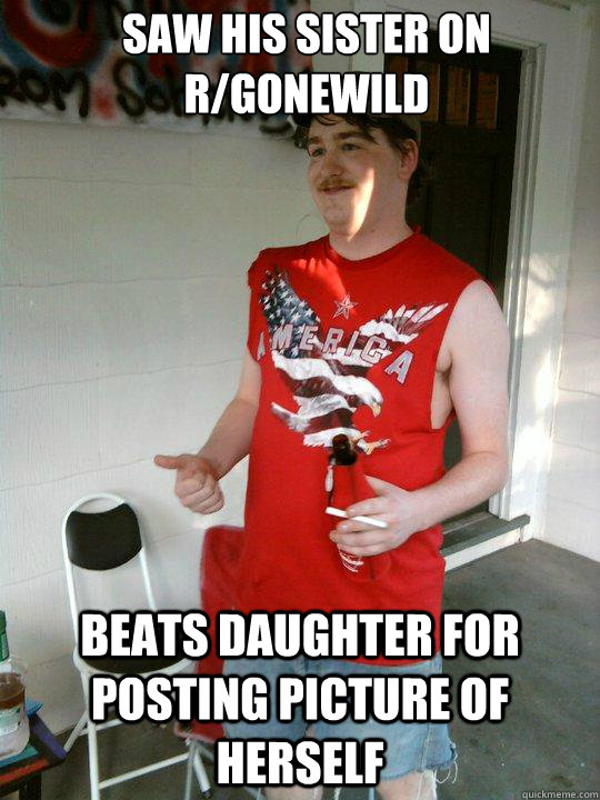 Saw his sister on r/gonewild  beats daughter for posting picture of herself  Redneck Randal