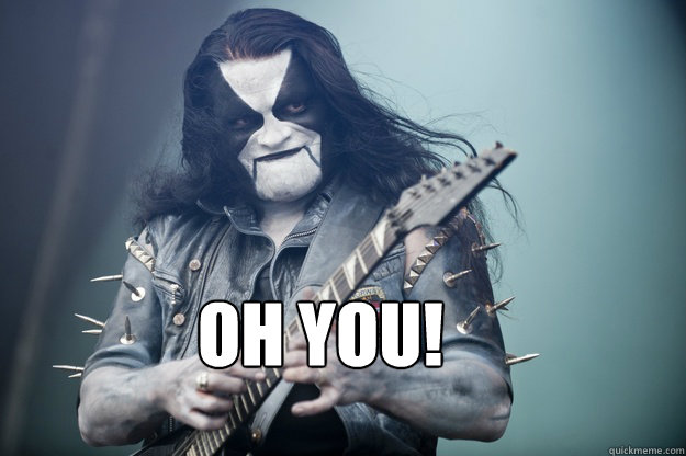 Oh you!  Cheeky Abbath