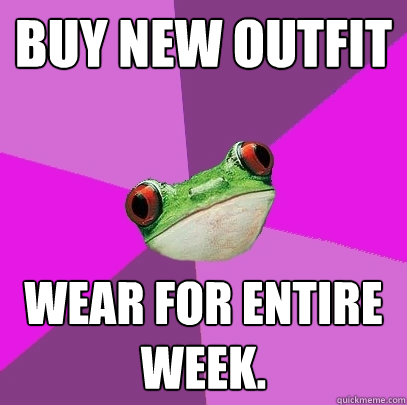 Buy new outfit Wear for entire week.  Foul Bachelorette Frog