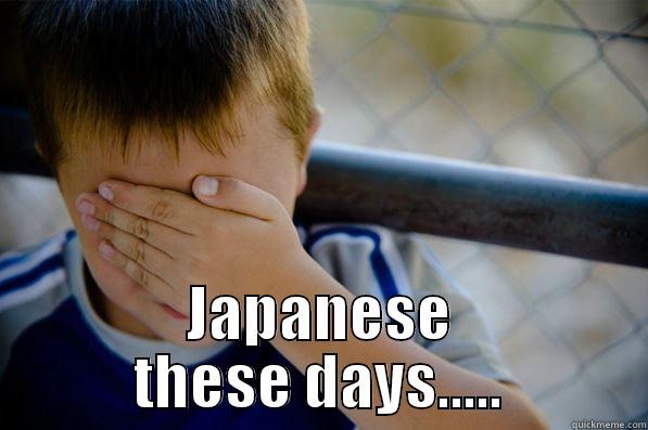  JAPANESE THESE DAYS..... Confession kid