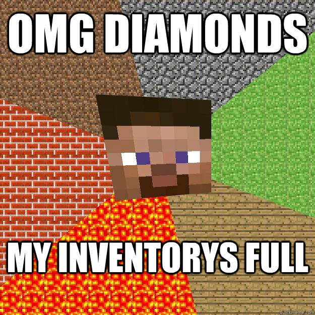 omg diamonds my inventorys full  Minecraft