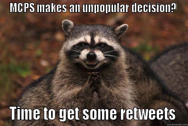 MCPS MAKES AN UNPOPULAR DECISION? TIME TO GET SOME RETWEETS Evil Plotting Raccoon