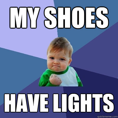 my shoes have lights  Success Kid