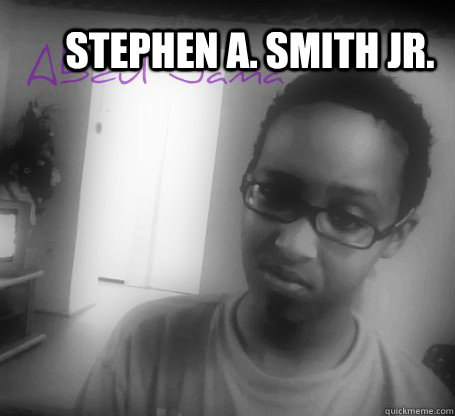 STEPHEN A. SMITH JR. - STEPHEN A. SMITH JR.  ur hairline is just like his