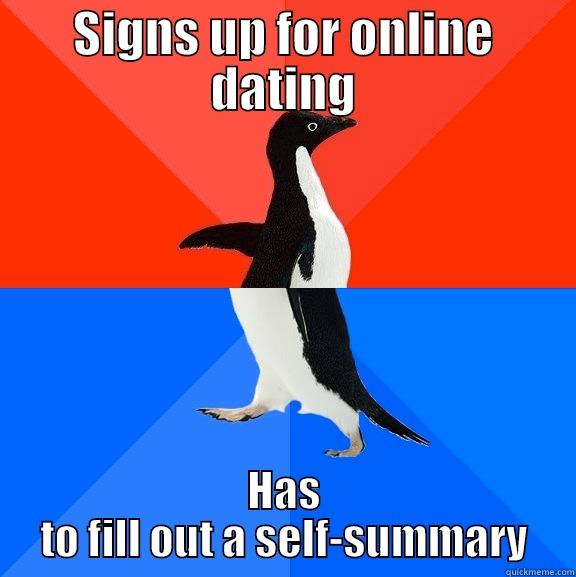 D*mmit all anyway - SIGNS UP FOR ONLINE DATING HAS TO FILL OUT A SELF-SUMMARY Socially Awesome Awkward Penguin