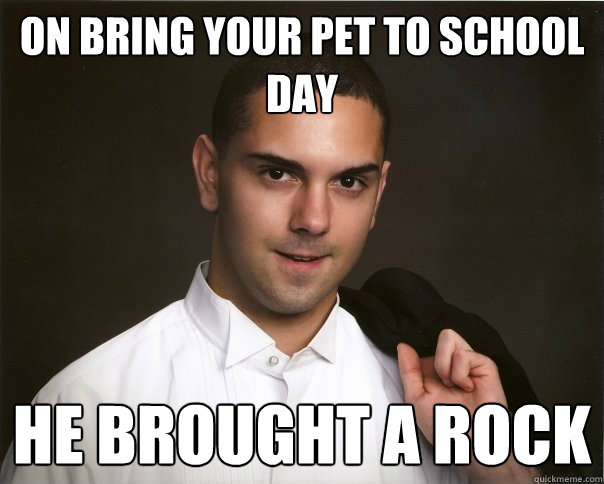 on bring your pet to school day he brought a rock - on bring your pet to school day he brought a rock  asexual andy