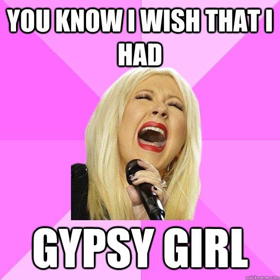 You know I wish that I had Gypsy girl  Wrong Lyrics Christina