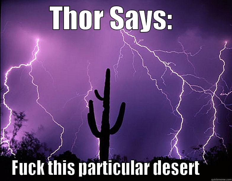 THOR SAYS:  FUCK THIS PARTICULAR DESERT       Misc