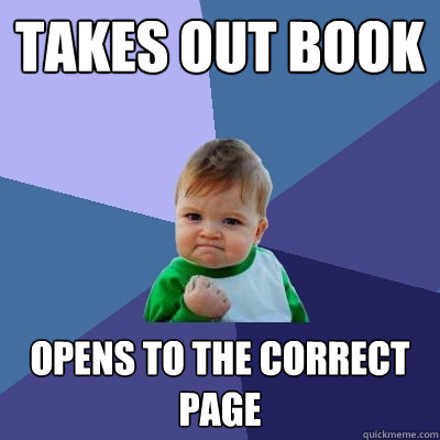 takes out book opens to the correct page   Success Kid