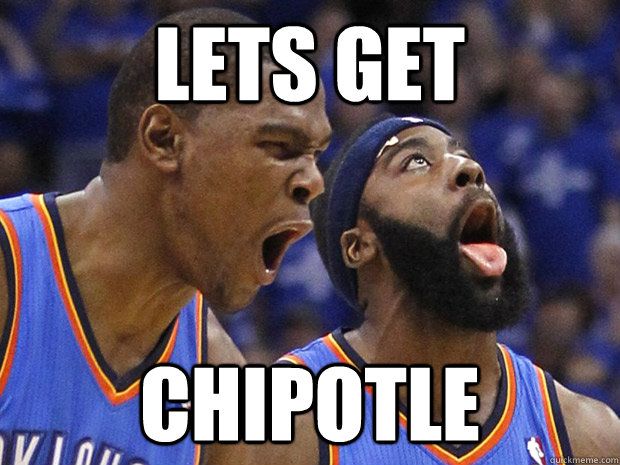 Lets get Chipotle  Thunder Chipotle