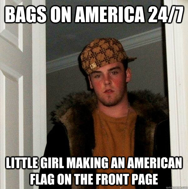 Bags on America 24/7 Little girl making an American flag on the front page - Bags on America 24/7 Little girl making an American flag on the front page  Scumbag Steve