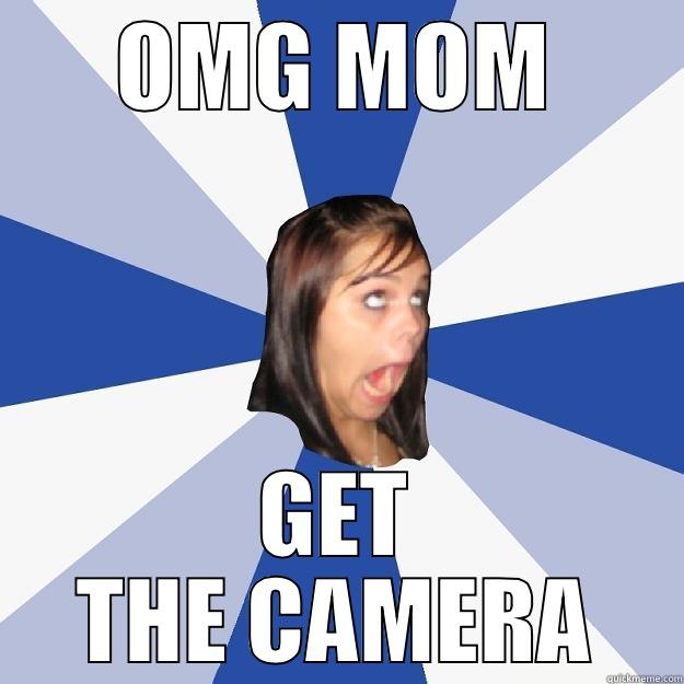 OMG MOM GET THE CAMERA Annoying Facebook Girl