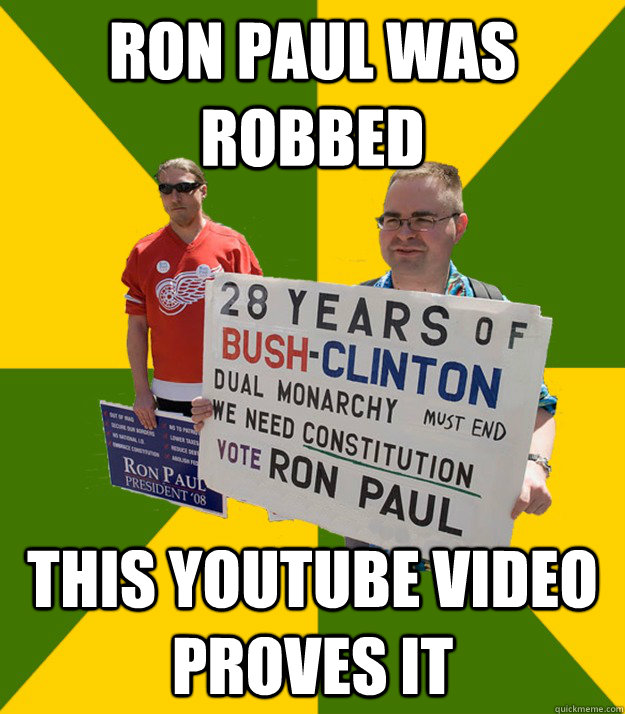 Ron Paul was robbed This youtube video proves it  Brainwashed Libertarian