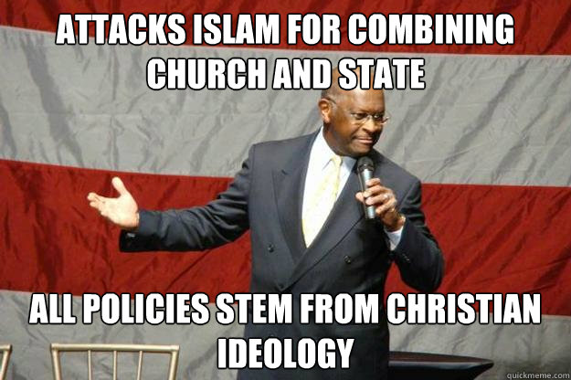 Attacks Islam for combining church and state all policies stem from christian ideology  