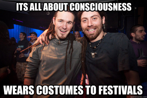 Its all about consciousness wears costumes to festivals  Cool Psytrance Bros