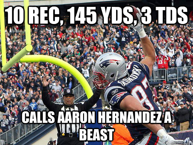 10 Rec, 145 yds, 3 tds calls AAron hernandez a Beast  Good Guy Gronk