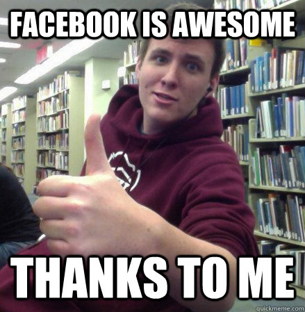 facebook is awesome thanks to me - facebook is awesome thanks to me  Cole