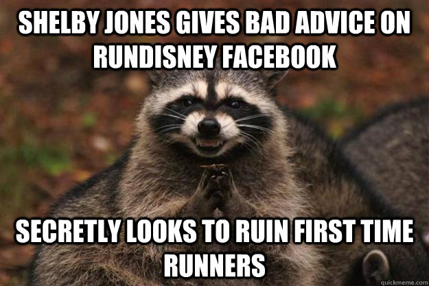 shelby jones gives bad advice on rundisney facebook secretly looks to ruin first time runners  Evil Plotting Raccoon