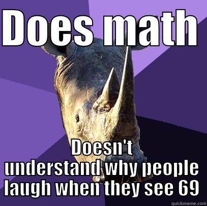 DOES MATH  DOESN'T UNDERSTAND WHY PEOPLE LAUGH WHEN THEY SEE 69 Sexually Oblivious Rhino