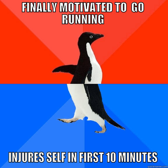 FINALLY MOTIVATED TO  GO RUNNING INJURES SELF IN FIRST 10 MINUTES Socially Awesome Awkward Penguin