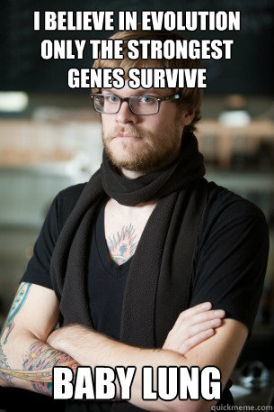 I believe in evolution only the strongest genes survive Baby Lung  Hipster Barista