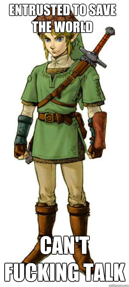 Entrusted to save the world Can't fucking talk  Scumbag Link