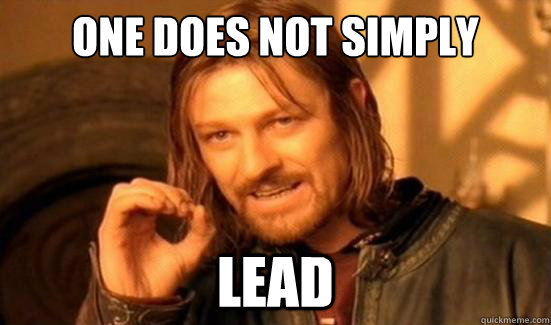 One Does Not Simply Lead - One Does Not Simply Lead  Boromir