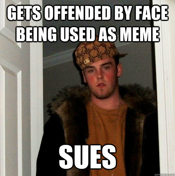 gets offended by face being used as meme sues  Scumbag Steve