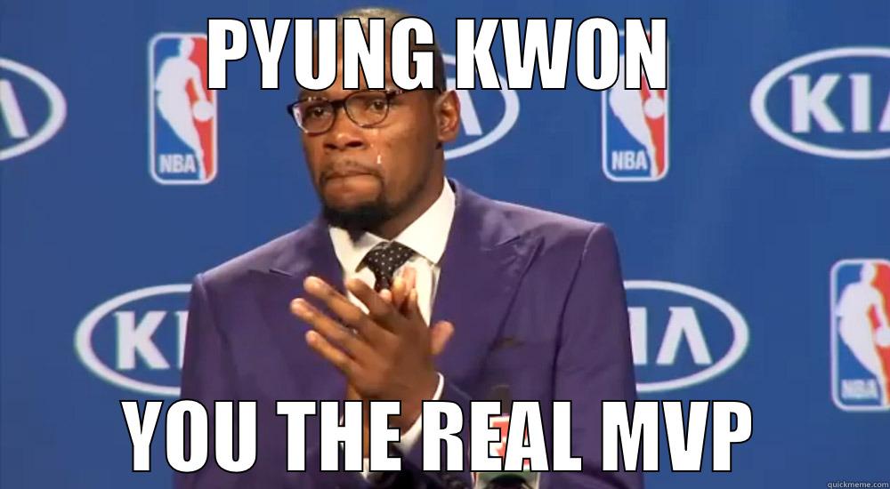 PYUNG KWON YOU THE REAL MVP Misc