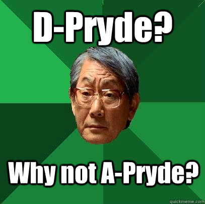 D-Pryde? Why not A-Pryde?  High Expectations Asian Father